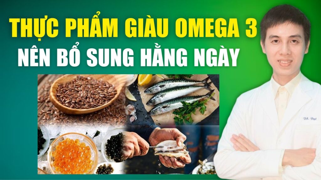 Thực phẩm giàu omega 3 Dược sĩ Đạt