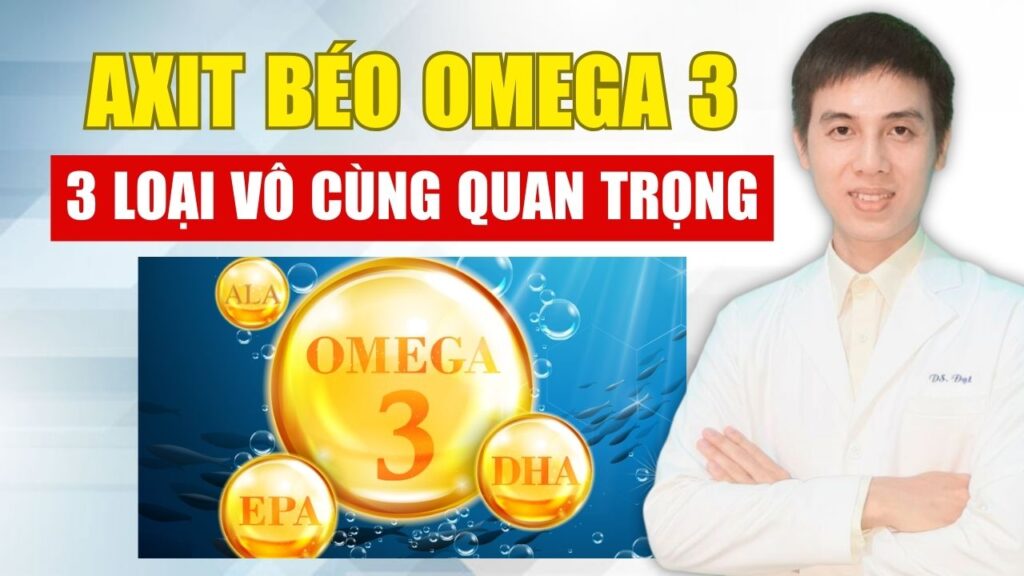 3 loại axit béo omega 3 Dược sĩ Đạt