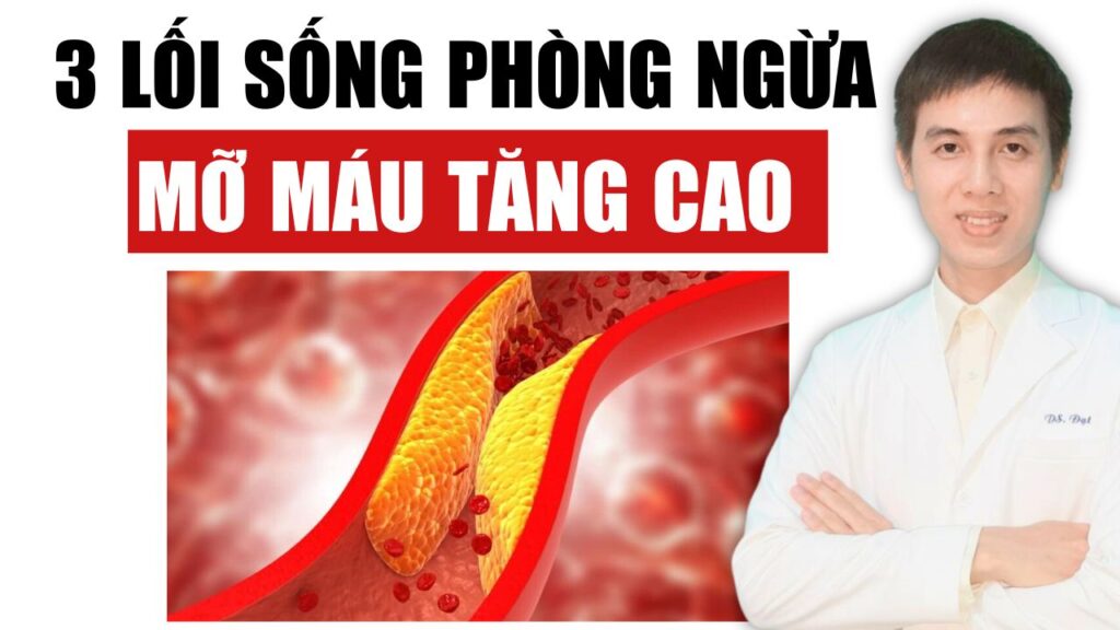 Phòng ngừa tăng mỡ máu Dược sĩ Đạt