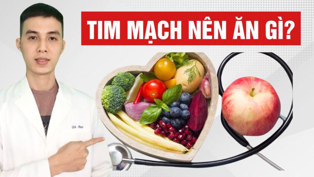 Bệnh tim mạch nên ăn gì Dược sĩ Đạt